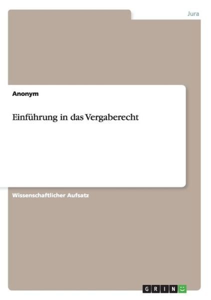 Einführung in das Vergaberecht - Anonym - Bøger -  - 9783640970261 - 29. juli 2011