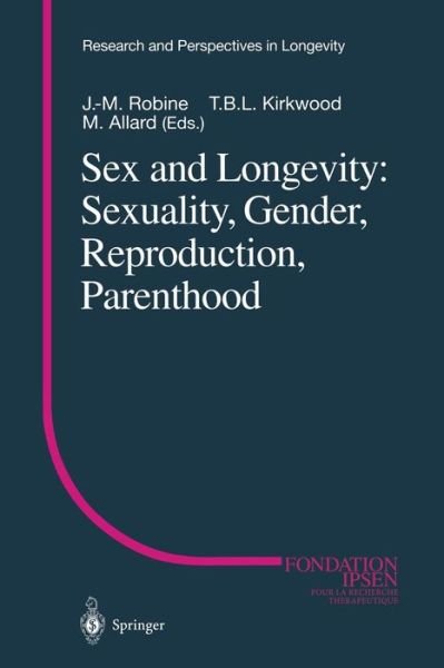 Cover for J -m Robine · Sex and Longevity: Sexuality, Gender, Reproduction, Parenthood - Research and Perspectives in Longevity (Paperback Book) [Softcover reprint of the original 1st ed. 2001 edition] (2011)