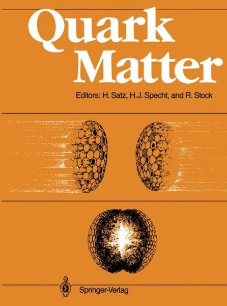 Cover for Helmut Satz · Quark Matter: Proceedings of the Sixth International Conference on Ultra-Relativistic Nucleus-Nucleus Collisions - Quark Matter 1987 Nordkirchen, FRG, 24-28 August 1987 (Paperback Book) [Softcover reprint of the original 1st ed. 1988 edition] (2012)