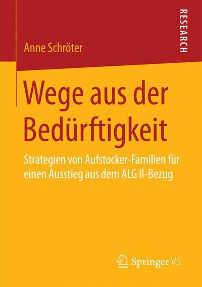 Cover for Anne Schroeter · Wege Aus Der Bedurftigkeit: Strategien Von Aufstocker-Familien Fur Einen Ausstieg Aus Dem Alg II-Bezug (Paperback Book) [2015 edition] (2015)