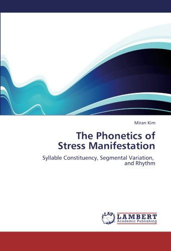 Cover for Miran Kim · The Phonetics of  Stress Manifestation: Syllable Constituency, Segmental Variation,   and Rhythm (Paperback Book) (2012)