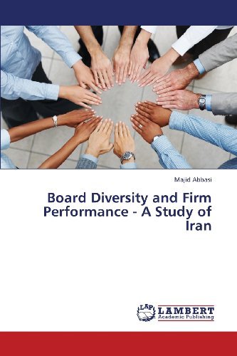 Board Diversity and Firm Performance - a Study of Iran - Majid Abbasi - Libros - LAP LAMBERT Academic Publishing - 9783659439261 - 8 de agosto de 2013