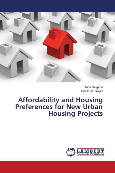 Cover for Delgado Alina · Affordability and Housing Preferences for New Urban Housing Projects (Paperback Book) (2015)