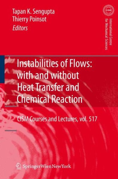 Cover for Tapan Sengupta · Instabilities of Flows: With and Without Heat Transfer and Chemical Reaction - CISM International Centre for Mechanical Sciences (Gebundenes Buch) (2010)