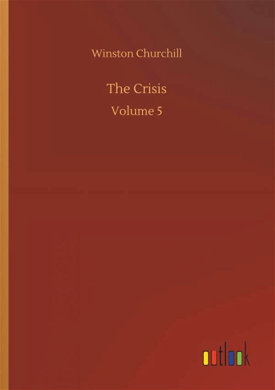 The Crisis - Churchill - Książki -  - 9783734017261 - 20 września 2018