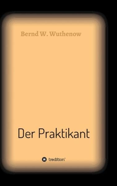 Cover for Wuthenow · Der Praktikant (Book) (2018)