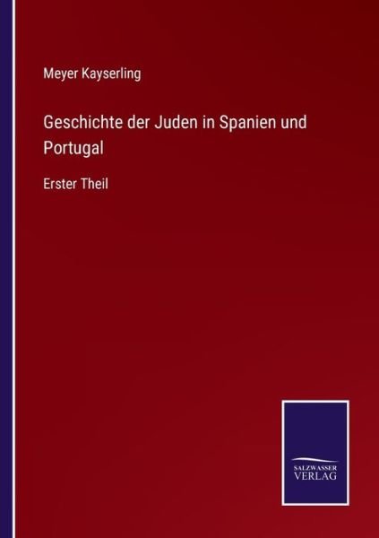Cover for Meyer Kayserling · Geschichte der Juden in Spanien und Portugal (Paperback Book) (2021)