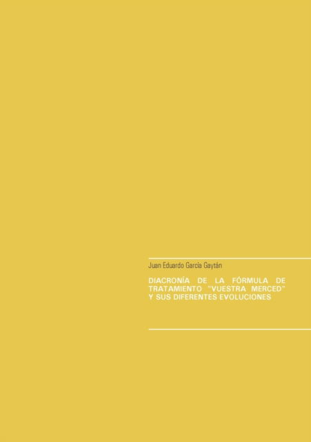 Cover for Juan Eduardo Garcia Gaytan · Diacronia de la formula de tratamiento vuestra merced y sus diferentes evoluciones (Paperback Book) (2021)