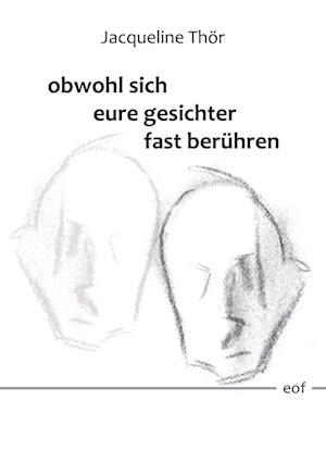 Cover for Jacqueline Thör · Obwohl Sich Eure Gesichter Fast Berühren (Hardcover Book) (2022)