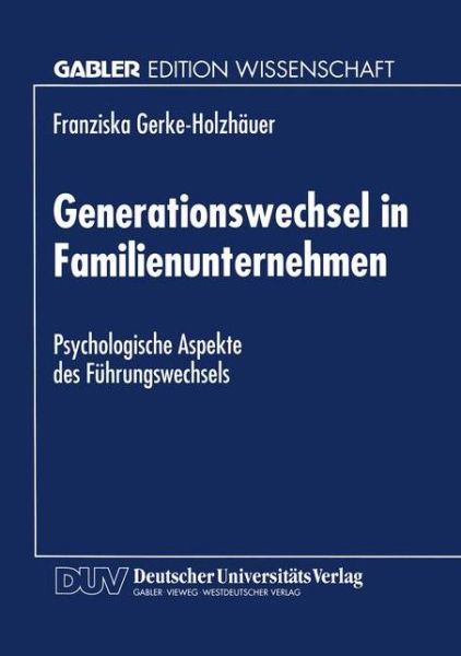 Cover for Franziska Gerke-holzhauer · Generationswechsel in Familienunternehmen: Psychologische Aspekte Des Fuhrungswechsels (Paperback Book) [1996 edition] (1996)