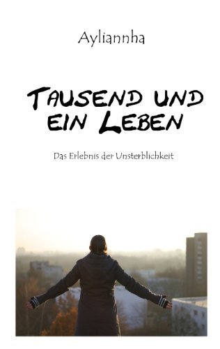 Cover for Ayliannha · Tausend und ein Leben: Das Erlebnis der Unsterblichkeit (Pocketbok) [German edition] (2006)