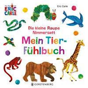 Die kleine Raupe Nimmersatt - Mein Tier-Fühlbuch - Eric Carle - Książki - Gerstenberg Verlag - 9783836962261 - 29 czerwca 2023