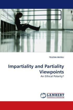 Cover for Telesia Musili · Impartiality and Partiality Viewpoints: an Ethical Polarity? (Taschenbuch) (2009)