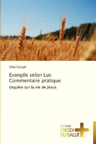 Cover for Gilles Georgel · Evangile Selon Luc   Commentaire Pratique: Enquête Sur La Vie De Jésus (Taschenbuch) [French edition] (2018)