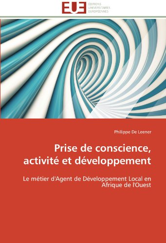 Cover for Philippe De Leener · Prise De Conscience, Activité et Développement: Le Métier D'agent De Développement Local en Afrique De L'ouest (Paperback Book) [French edition] (2018)