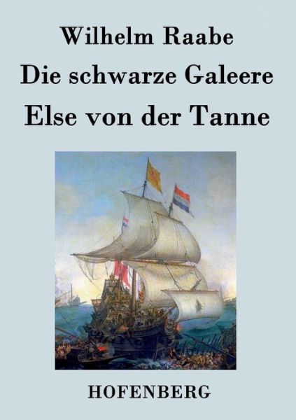 Cover for Wilhelm Raabe · Die Schwarze Galeere / else Von Der Tanne (Paperback Book) (2017)