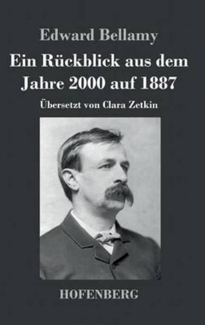 Cover for Edward Bellamy · Ein Ruckblick Aus Dem Jahre 2000 Auf 1887 (Hardcover Book) (2015)