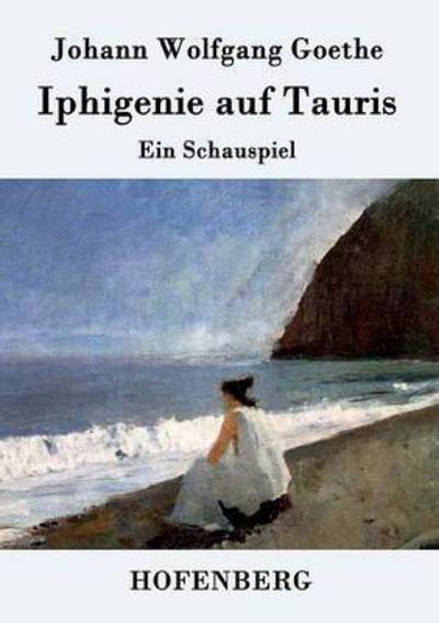 Iphigenie Auf Tauris - Johann Wolfgang Goethe - Books - Hofenberg - 9783843074261 - June 8, 2015