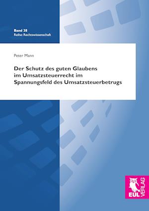 Cover for Peter Mann · Der Schutz des guten Glaubens im Umsatzsteuerrecht im Spannungsfeld des Umsatzsteuerbetrugs (Paperback Book) (2017)