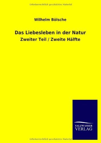 Cover for Wilhelm Bölsche · Das Liebesleben in Der Natur (Paperback Book) [German edition] (2013)