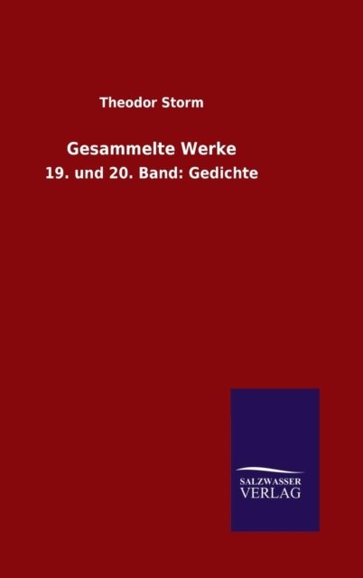 Gesammelte Werke - Theodor Storm - Bøger - Salzwasser-Verlag Gmbh - 9783846073261 - 10. november 2015