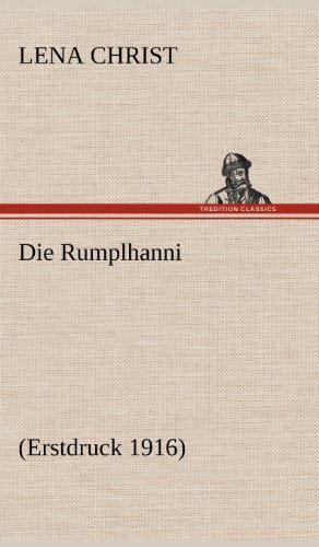 Die Rumplhanni - Lena Christ - Livres - TREDITION CLASSICS - 9783847245261 - 11 mai 2012