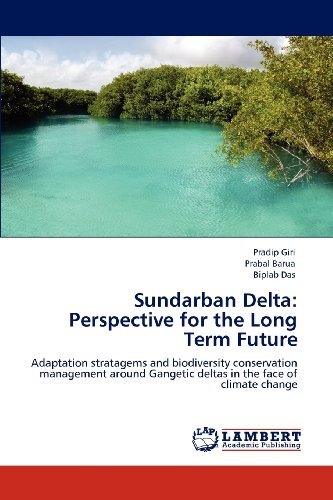 Cover for Biplab Das · Sundarban Delta: Perspective for the Long Term Future: Adaptation Stratagems and Biodiversity Conservation Management Around Gangetic Deltas in the Face of Climate Change (Taschenbuch) (2012)