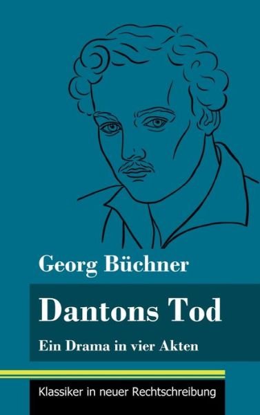 Dantons Tod - Georg Büchner - Books - Henricus - Klassiker in neuer Rechtschre - 9783847849261 - January 15, 2021