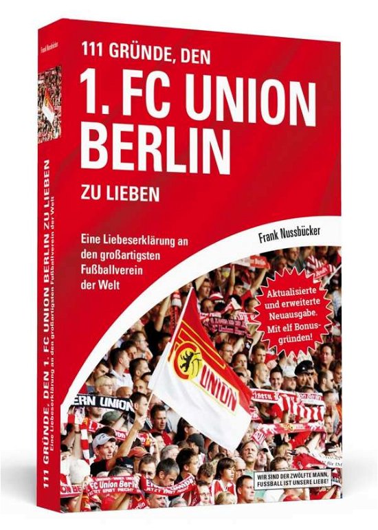 111 Gründe, den 1. FC Union - Nussbrücker - Bücher -  - 9783862657261 - 