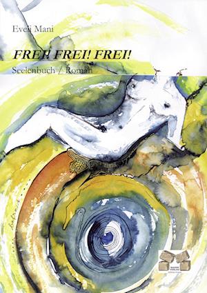 Cover for Eveli Mani · Frei! Frei! Frei! (Paperback Book) (2010)