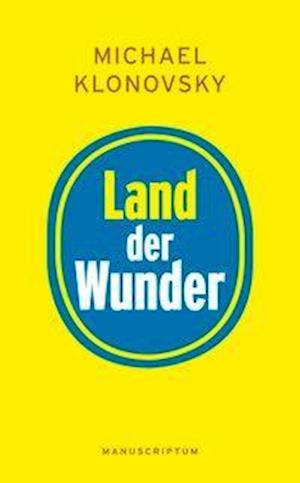 Cover for Michael Klonovsky · Land der Wunder (Gebundenes Buch) (2015)