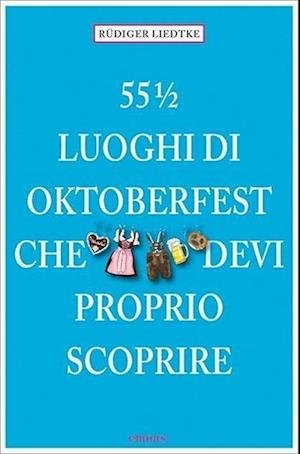 Cover for Rudiger Liedtke · 551/2 Luoghi Dell'Oktoberfest Che Devi Proprio Scoprire (Buch)