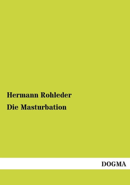 Cover for Hermann Rohleder · Die Masturbation (Paperback Book) [German edition] (2012)