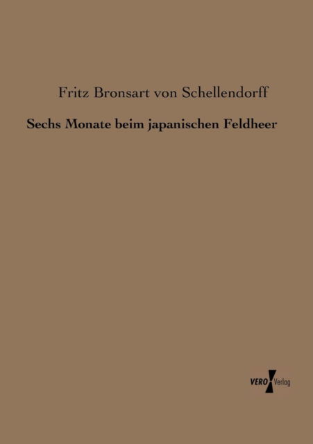 Cover for Fritz Bronsart Von Schellendorff · Sechs Monate Beim Japanischen Feldheer (Paperback Book) [German edition] (2019)