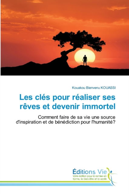 Cover for Kouakou Bienvenu Kouassi · Les cles pour realiser ses reves et devenir immortel (Taschenbuch) (2021)