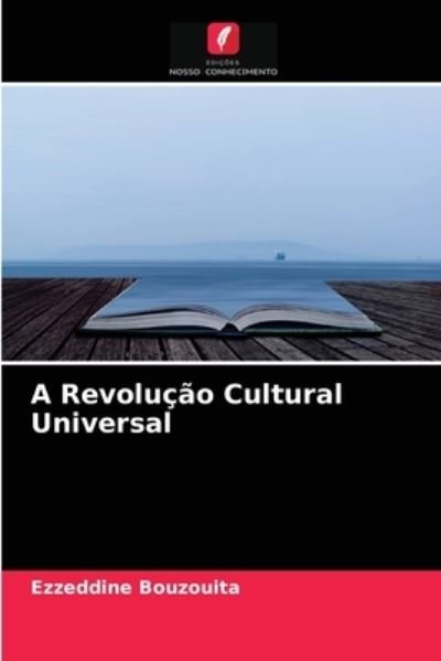 Cover for Ezzeddine Bouzouita · A Revolucao Cultural Universal (Paperback Bog) (2021)