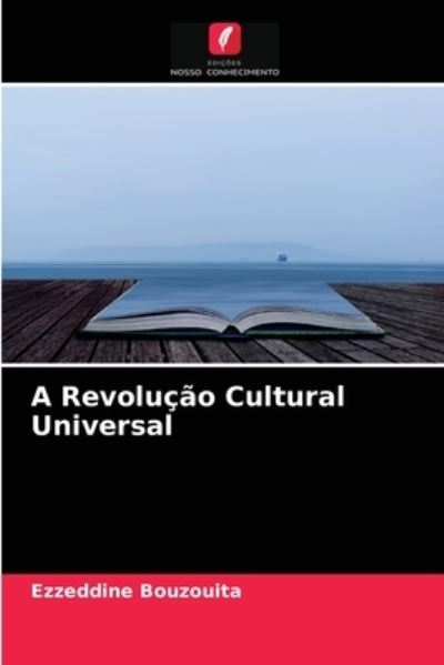 Cover for Ezzeddine Bouzouita · A Revolucao Cultural Universal (Paperback Bog) (2021)