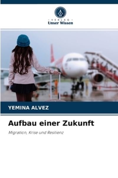 Cover for Yemina Alvez · Aufbau einer Zukunft (Paperback Bog) (2021)