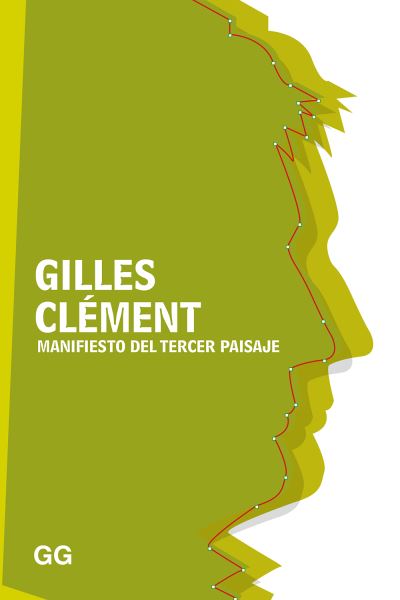 Manifiesto del Tercer Paisaje - Gilles Clément - Books - Editorial Gg - 9788425231261 - March 1, 2018