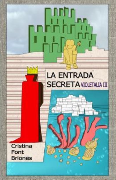 Cover for Cristina Font Briones · La entrada secreta. (Violetalia III) (Paperback Book) (2016)