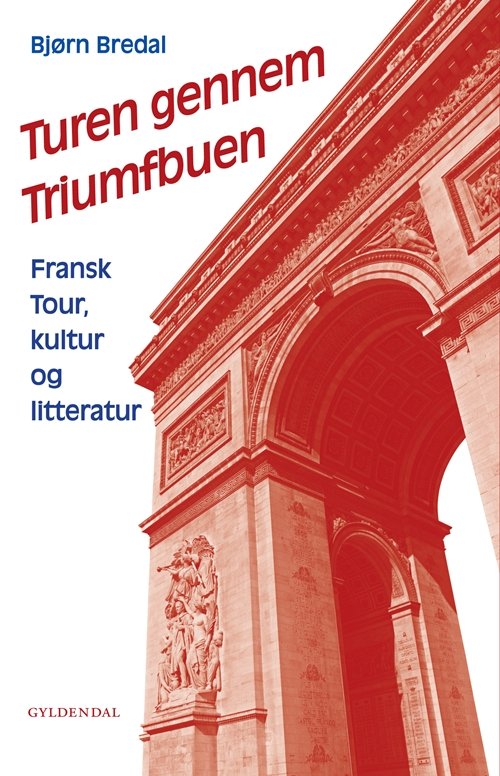 Cover for Bjørn Bredal · Turen gennem Triumfbuen (Taschenbuch) [1. Ausgabe] (2013)