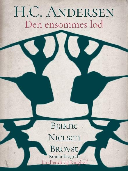 Cover for Bjarne Nielsen Brovst · H.C. Andersen: H.C. Andersen. Den ensommes lod (Sewn Spine Book) [1.º edición] (2017)