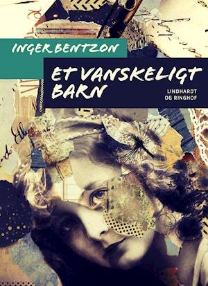 Cover for Inger Bentzon · Et vanskeligt barn (Sewn Spine Book) [1e uitgave] (2019)