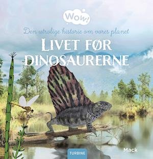 Cover for Mack · Wow!: Livet før dinosaurerne (Gebundenes Buch) [1. Ausgabe] (2023)