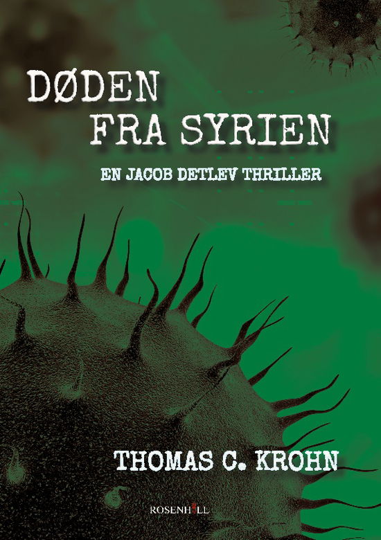 Døden fra Syrien - Thomas C. Krohn - Böcker - RosenHill - 9788743021261 - 1 mars 2023