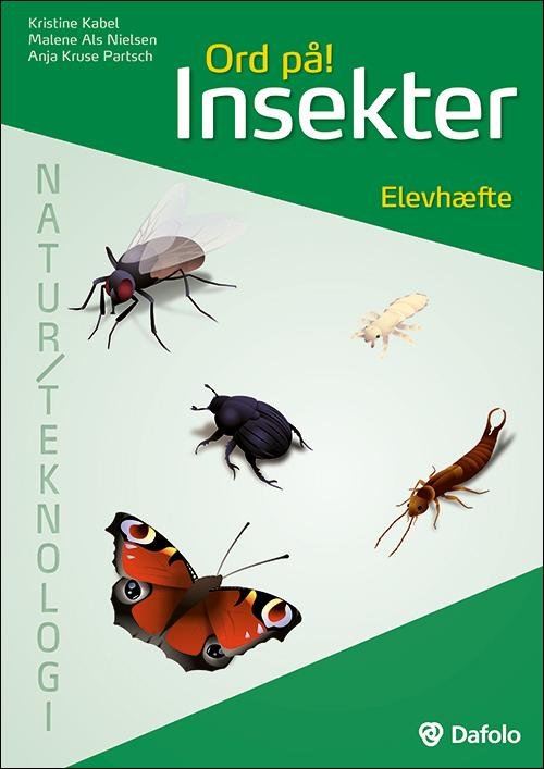 Ord på! Insekter. Elevhæfte Natur / teknologi (incl. hjemmeside) - Malene Als Nielsen og Anja Kruse Partsch Kristine Kabel - Bøker - Dafolo - 9788771600261 - 15. september 2014