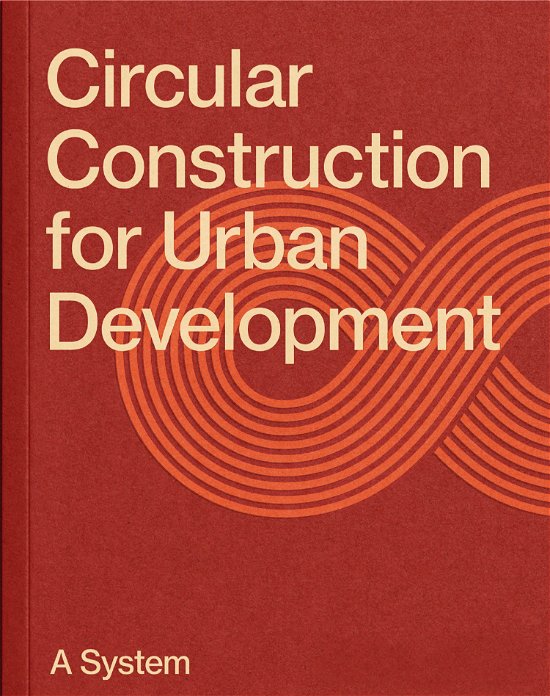 Kasper Guldager Jensen Søren Nielsen · Circular Construction for Urban Development (Pocketbok) [1:a utgåva] (2024)