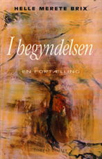 Cover for Helle Merete Brix · I begyndelsen (Sewn Spine Book) [1st edition] (1994)