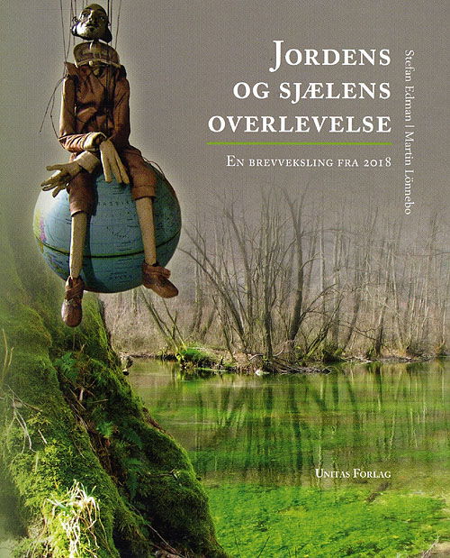 Jordens og sjælens overlevelse - Martin Lönnebo - Książki - Unitas - 9788775178261 - 23 kwietnia 2009