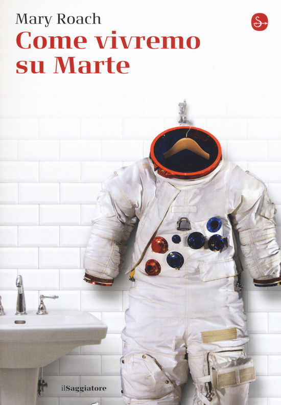 Cover for Mary Roach · Come Vivremo Su Marte (Bok)